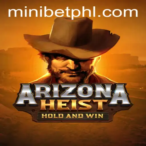 Exploring the Thrills of ArizonaHeist: A Deep Dive into the Game and the Impact of MINIBET