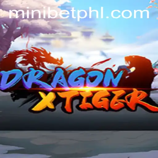 DragonXTiger and the Thrills of MINIBET: Exploring an Exciting Game