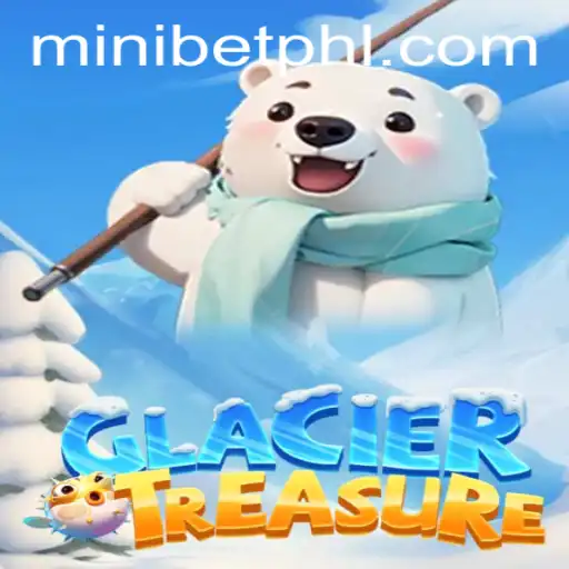 Unveiling GlacierTreasure: An Epic Gaming Adventure with MINIBET