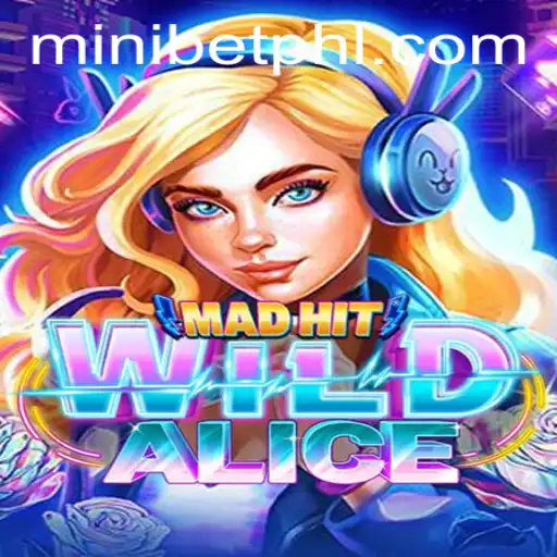 Exploring the Thrilling World of MadHitWildAlice: A Deep Dive into MINIBET